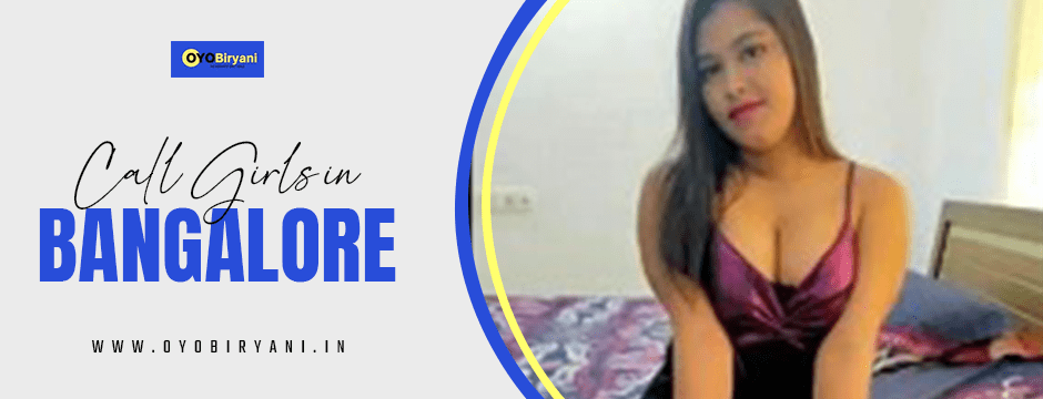 Why Call Girls in Bangalore Are in High Demand Among Professionals?
